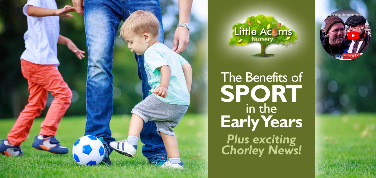 The Benefits of Sport in the Early Years – Plus Exciting Chorley News!