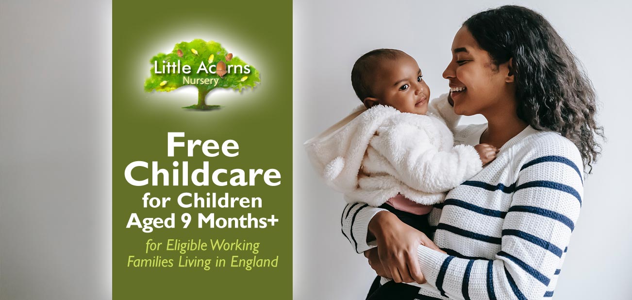 Free Childcare for Children Aged 9 Months+ (for Eligible Working Families Living in England) Free Childcare for Children Aged 9 Months+ (for Eligible Working Families Living in England)