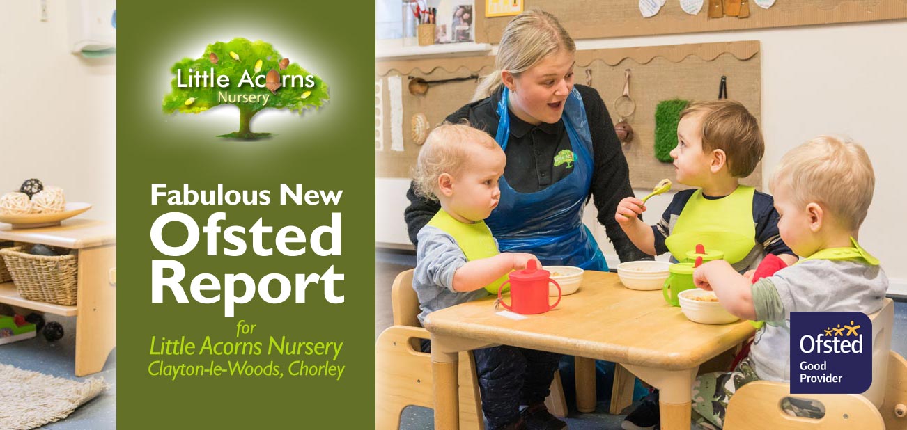 Fabulous New Ofsted Report for Little Acorns Nursery, Clayton-le-Woods, Chorley